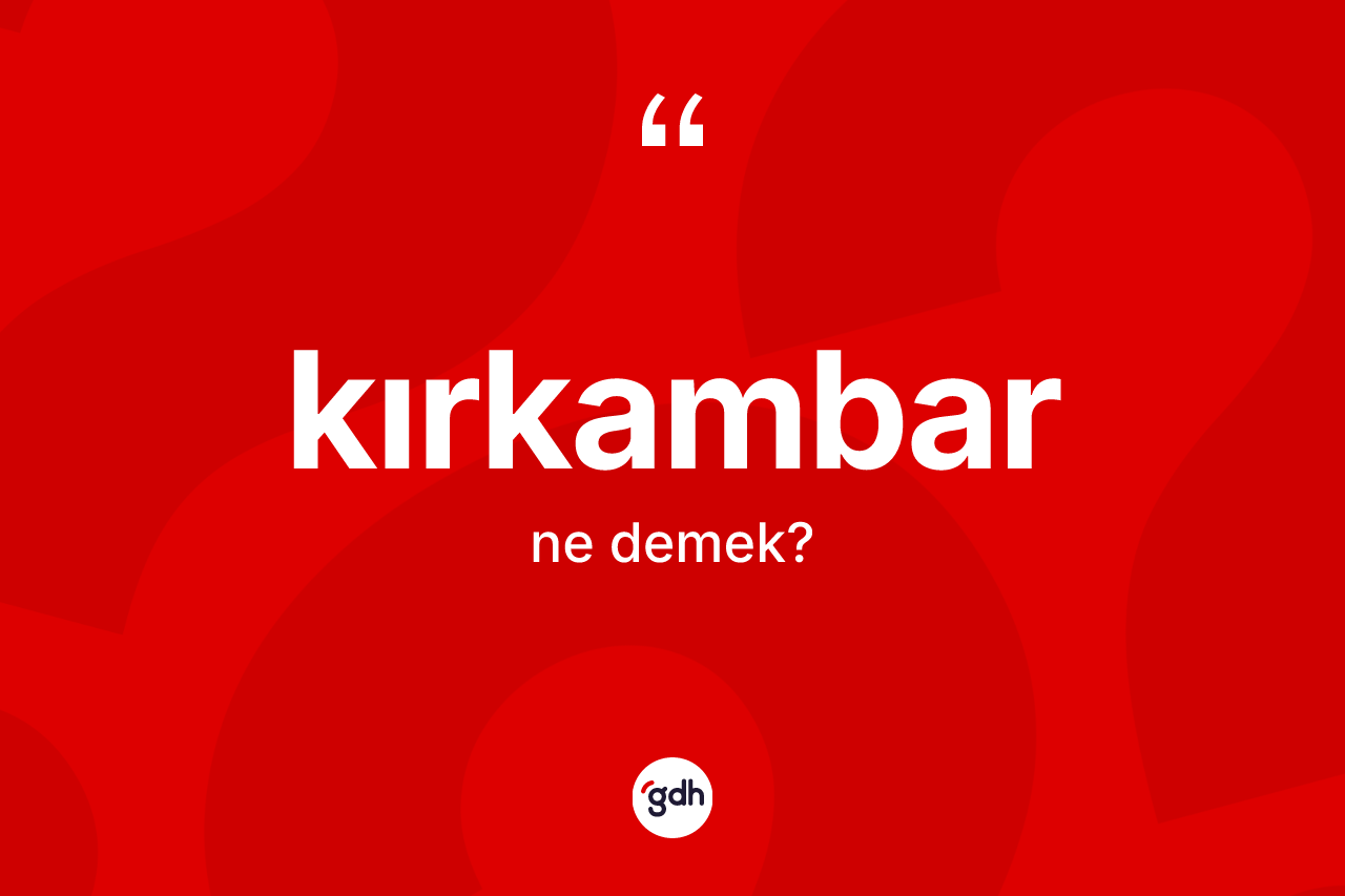 Kırkambar kelimesi nedir?