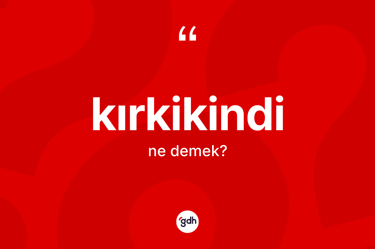 Kırkikindi kelimesinin sözlükteki tanımı nedir?