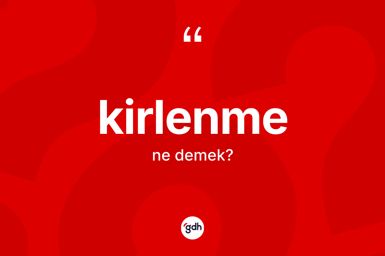 Kirlenme ne anlama gelir?