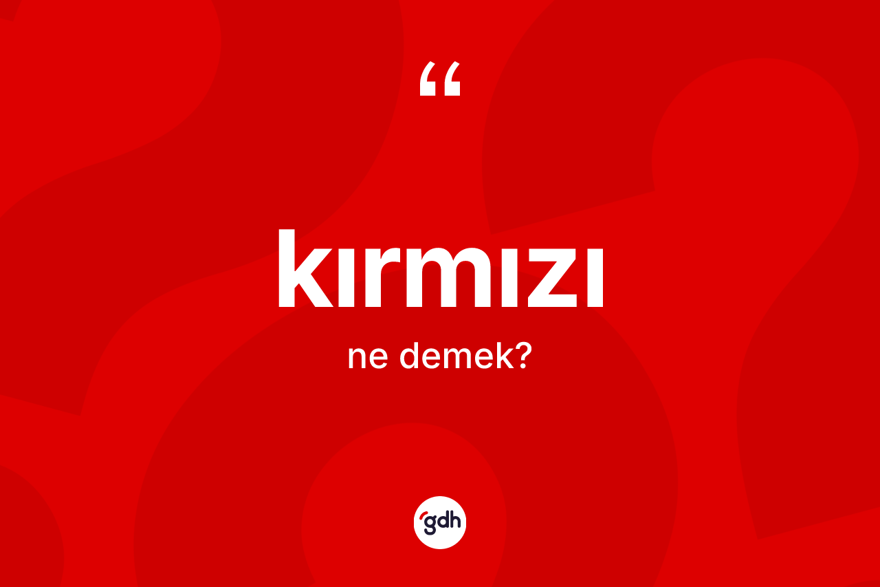 Kırmızı kelimesinin tanımı nedir?