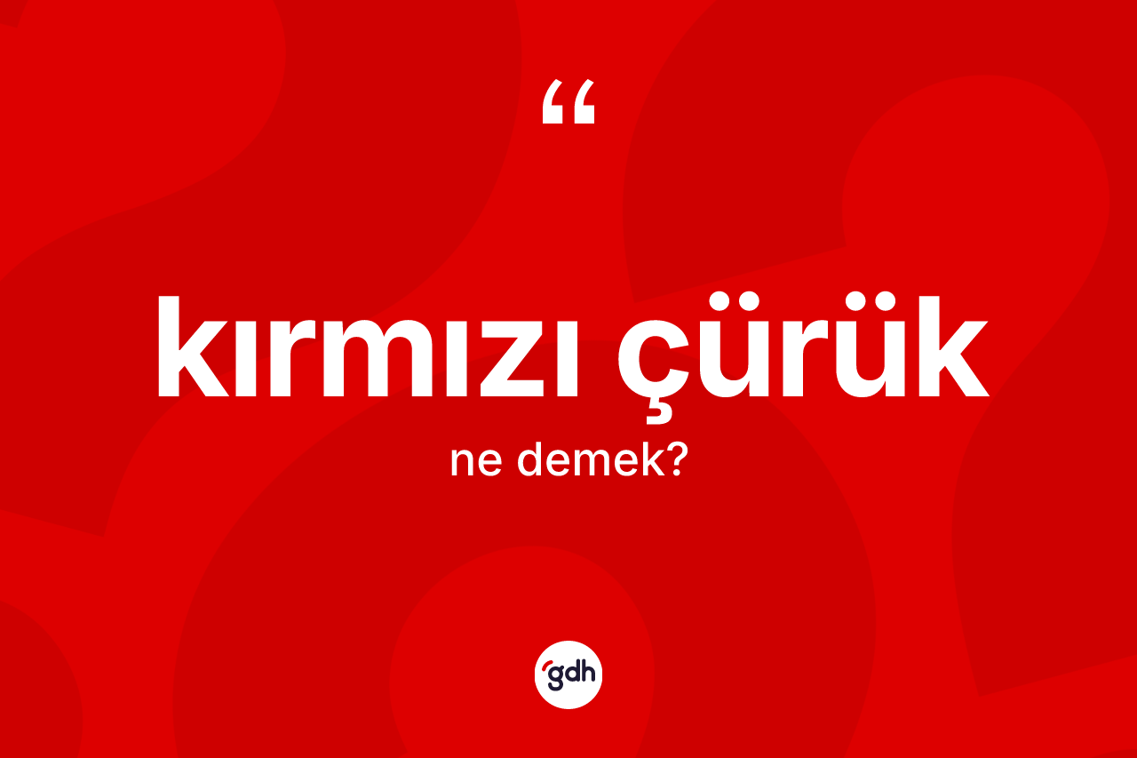 Kırmızı çürük ne demek?