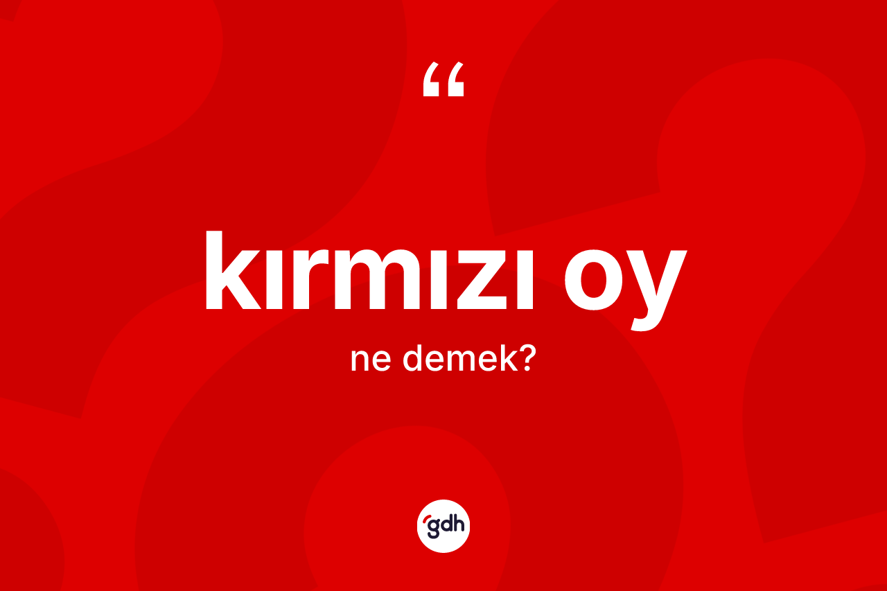 Kırmızı oy kelimesinin tanımı nedir?
