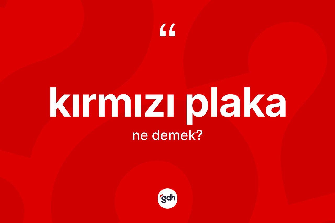 Kırmızı plaka kelimesinin sözlükteki tanımı nedir?