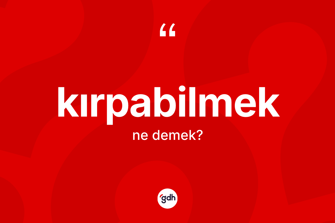 Kırpabilmek nedir? Kırpabilmeğin halk arasındaki kullanımı nasıldır?