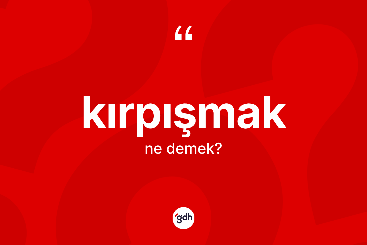 Kırpışmak kelimesinin sözlükteki tanımı nedir?
