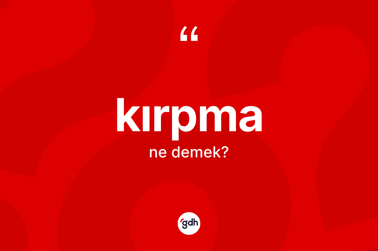 Kırpma nedir? Kırpmanın TDK'ya göre anlamı nedir?