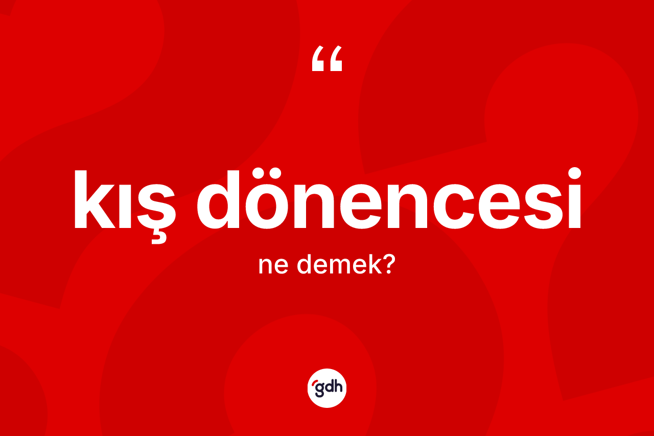 Kış Dönencesi kelimesi ne anlama gelir?
