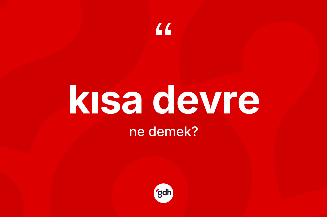 Kısa devre kelimesi nedir?