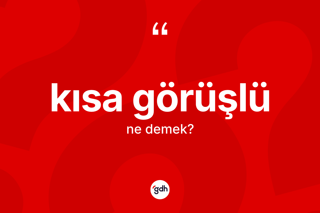 Kısa görüşlü nedir?
