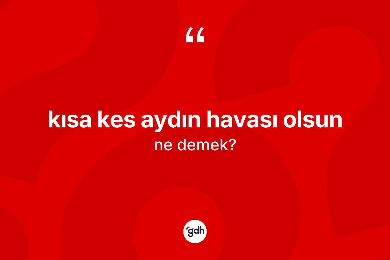 Kısa kes Aydın havası olsun nedir?