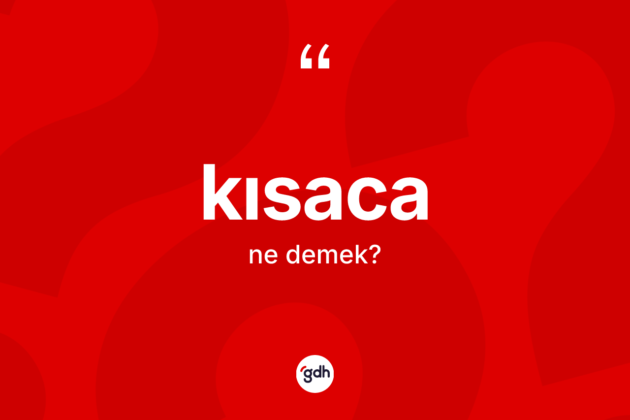 Kısaca nedir?
