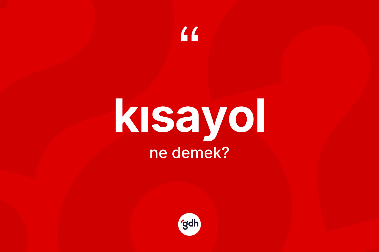 Kısayol kelimesi ne demek?