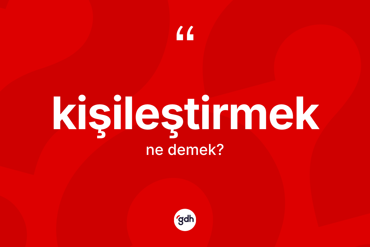 Kişileştirmek ne demek?