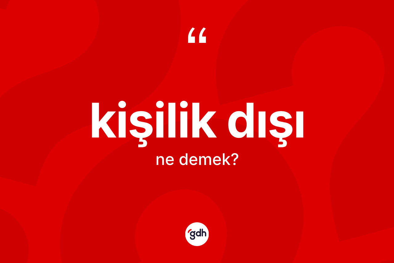 Kişilik dışı nedir?