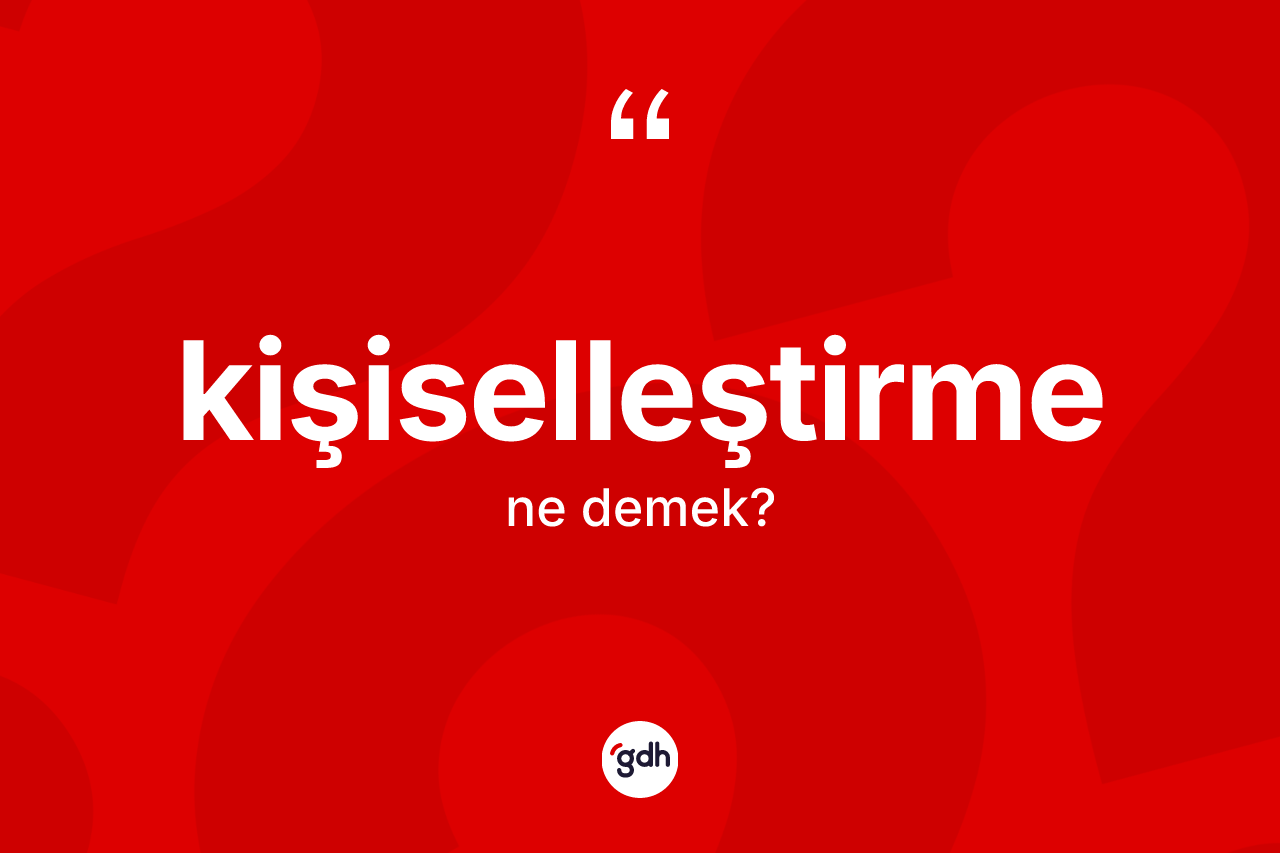 Kişiselleştirme kelimesinin anlamı nedir?