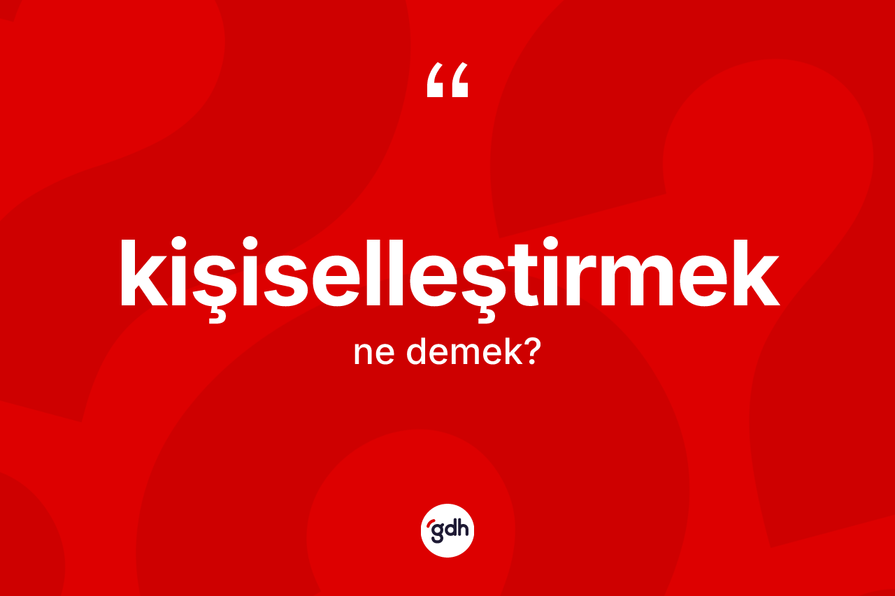 Kişiselleştirmek kelimesi ne anlama gelir?
