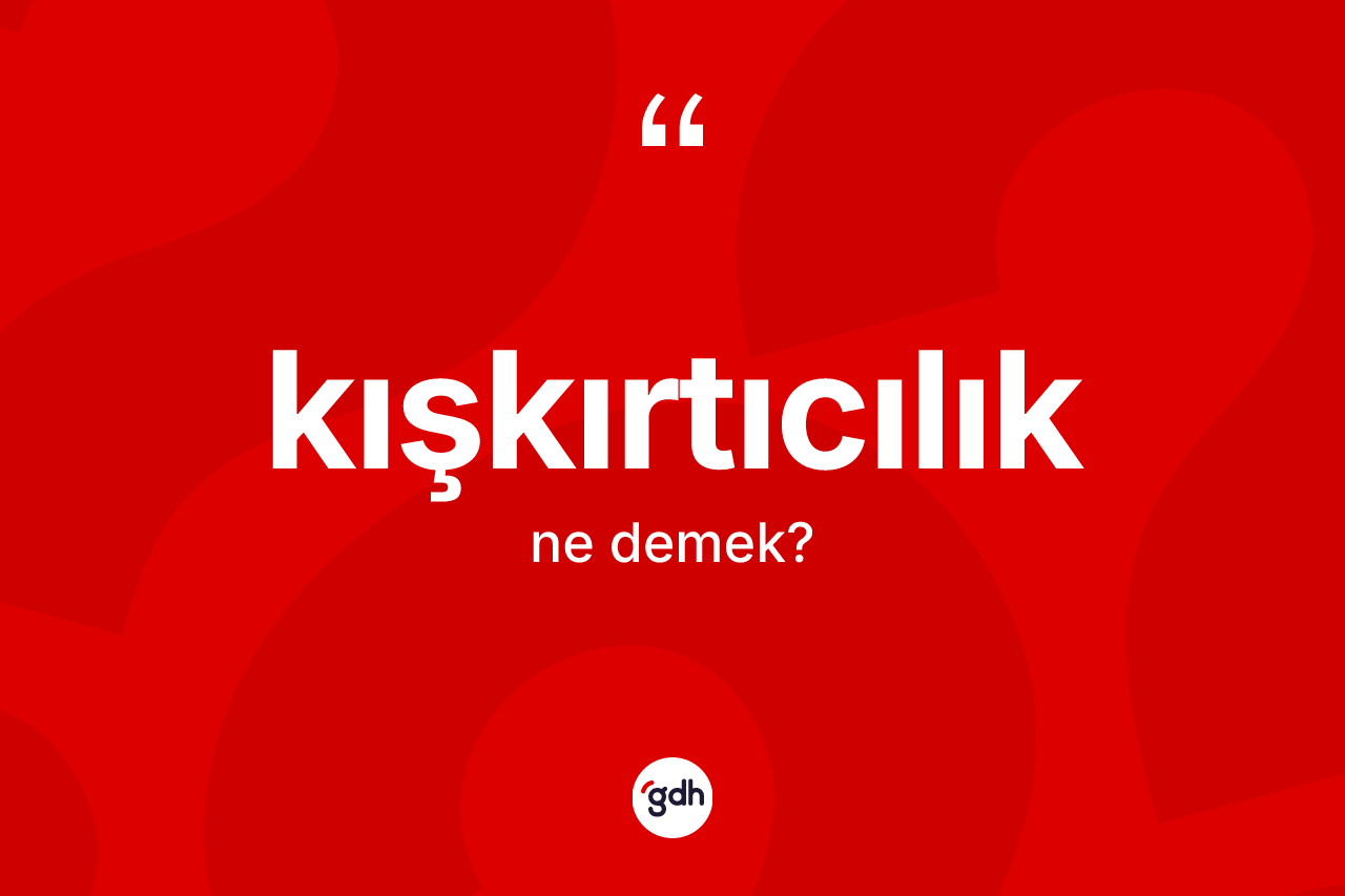 Kışkırtıcılık nedir?