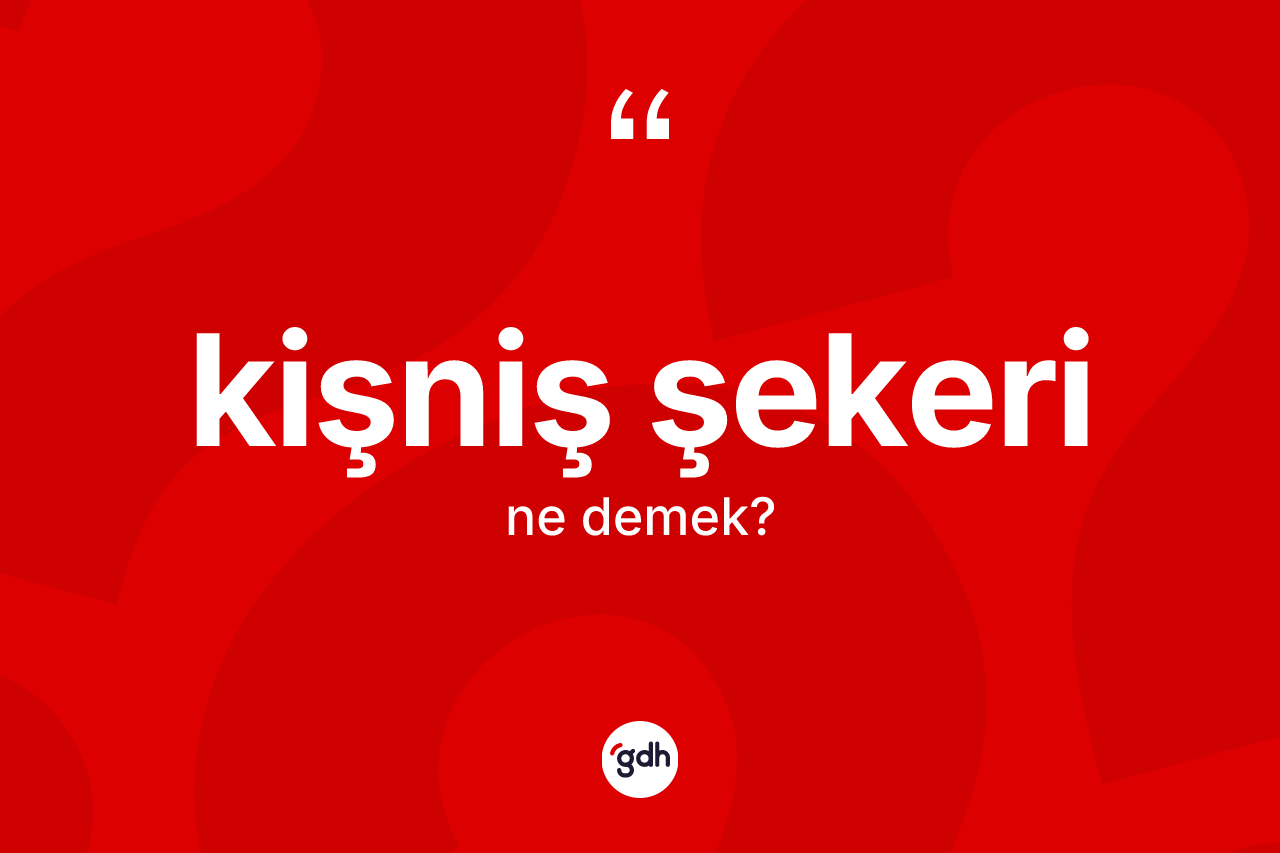 Kişniş şekeri kelimesi ne demek?