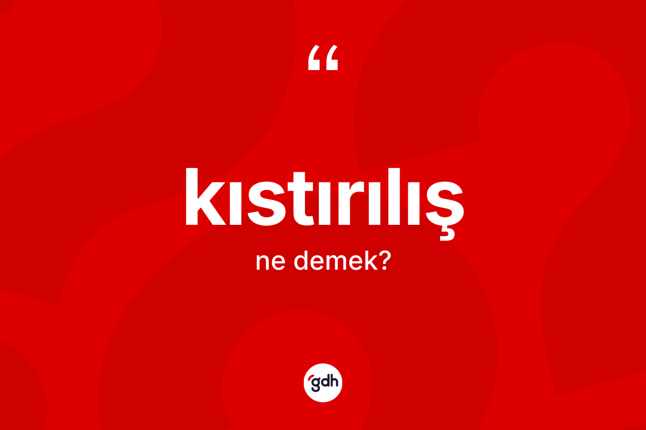 Kıstırılış kelimesi ne anlama gelir? Kıstırılış kelimesinin özellikleri nelerdir?