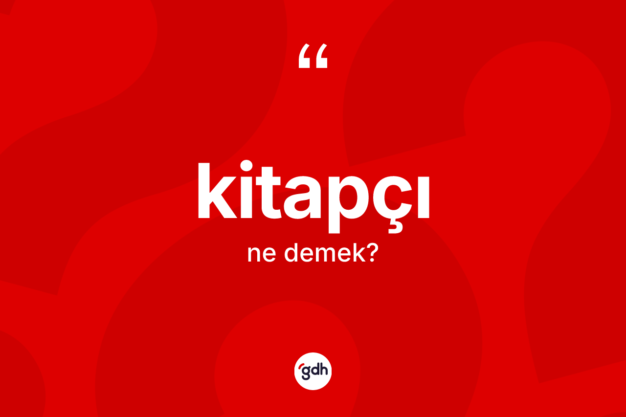 Kitapçı kelimesi ne demek?
