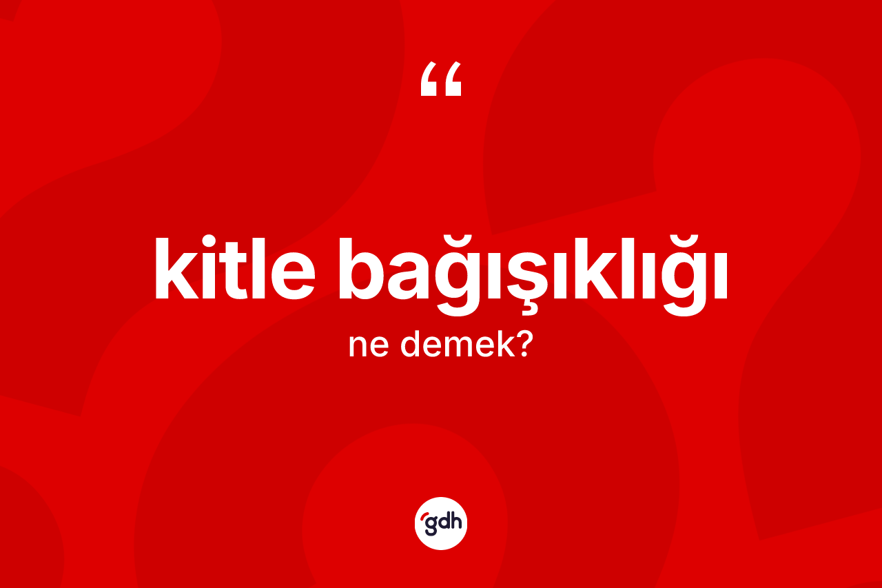 Kitle bağışıklığı  nedir?