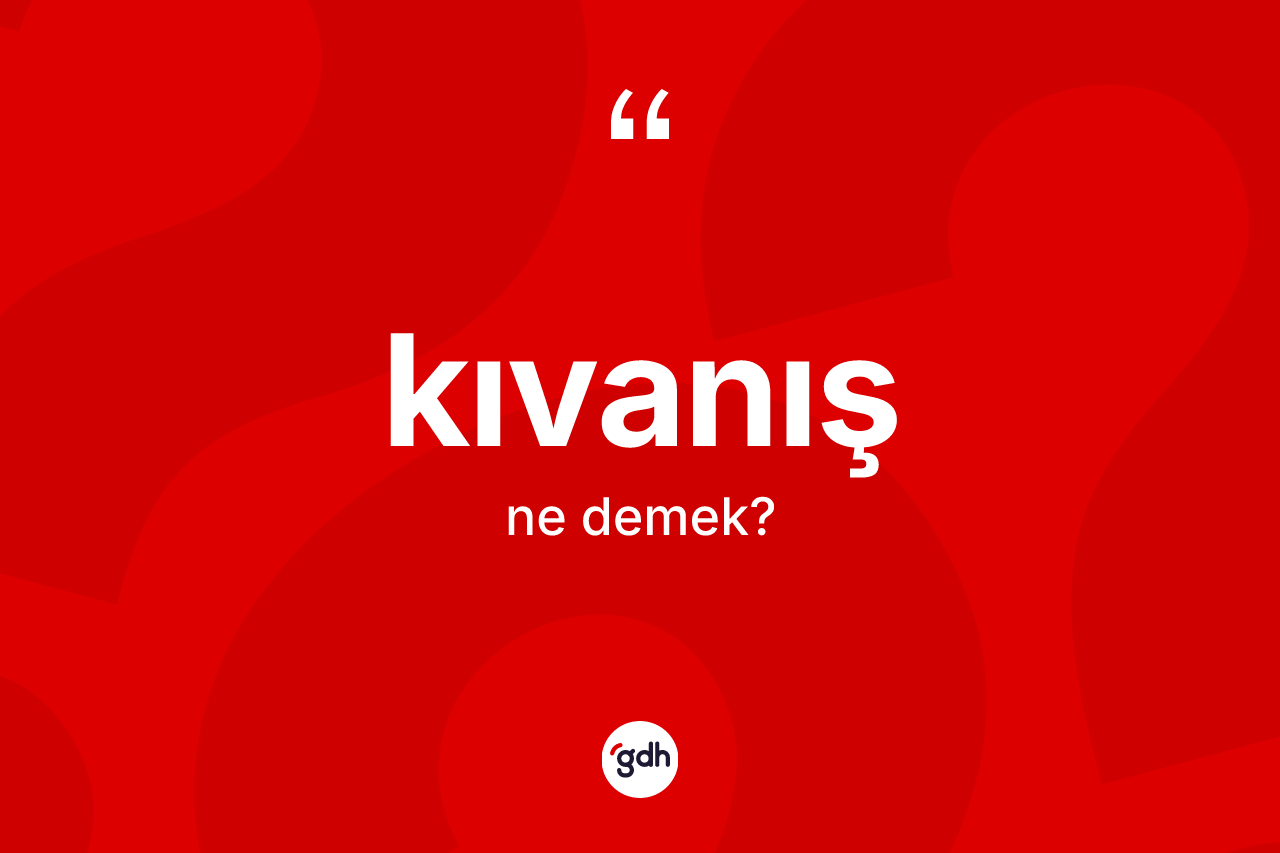 Kıvanış ne demek? Kıvanışın sözlükteki anlamı nedir?