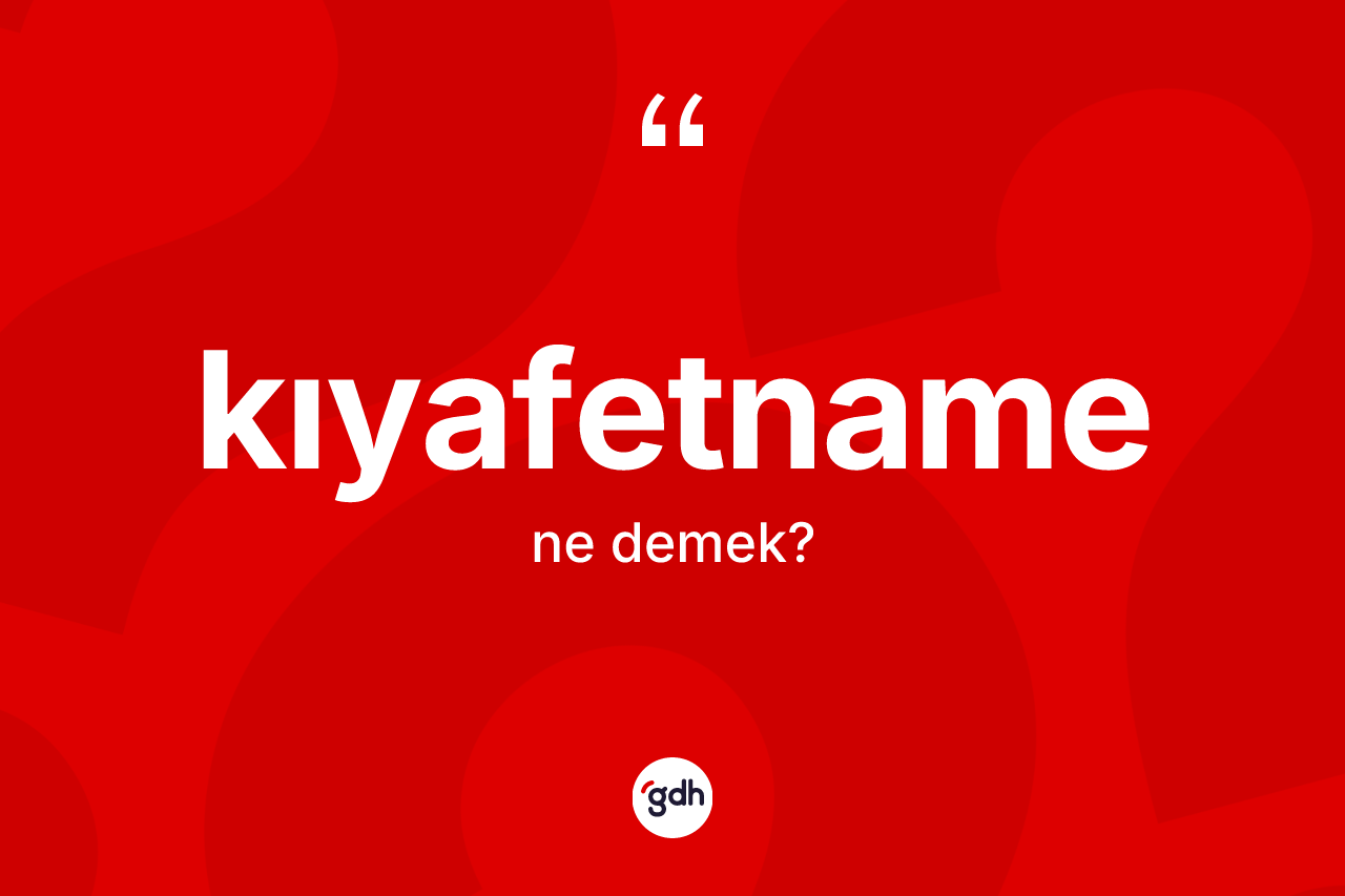 Kıyafetname kelimesinin anlamı nedir?