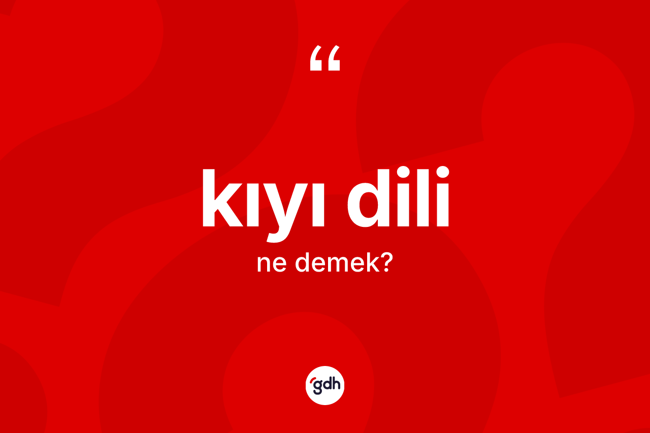 Kıyı dili kelimesi nedir?
