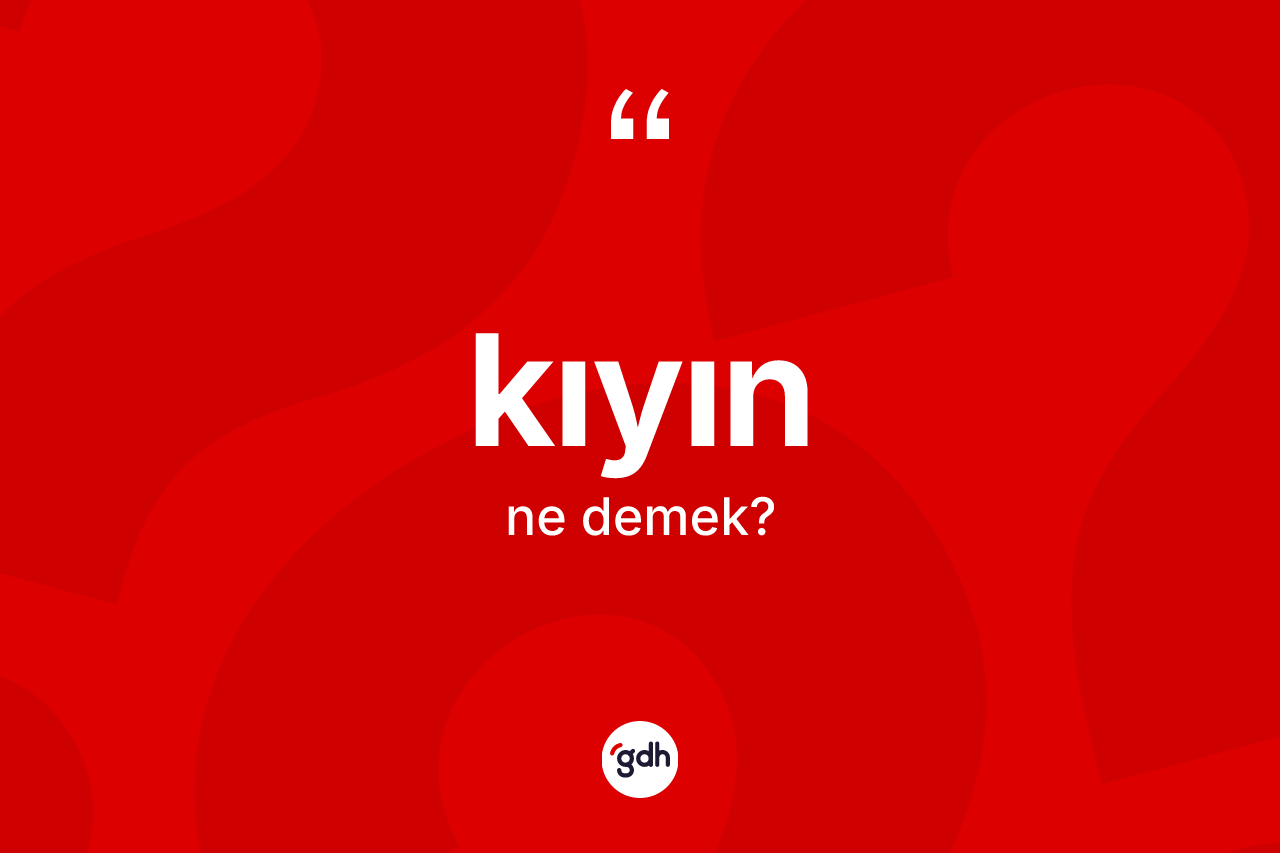 Kıyın nedir?