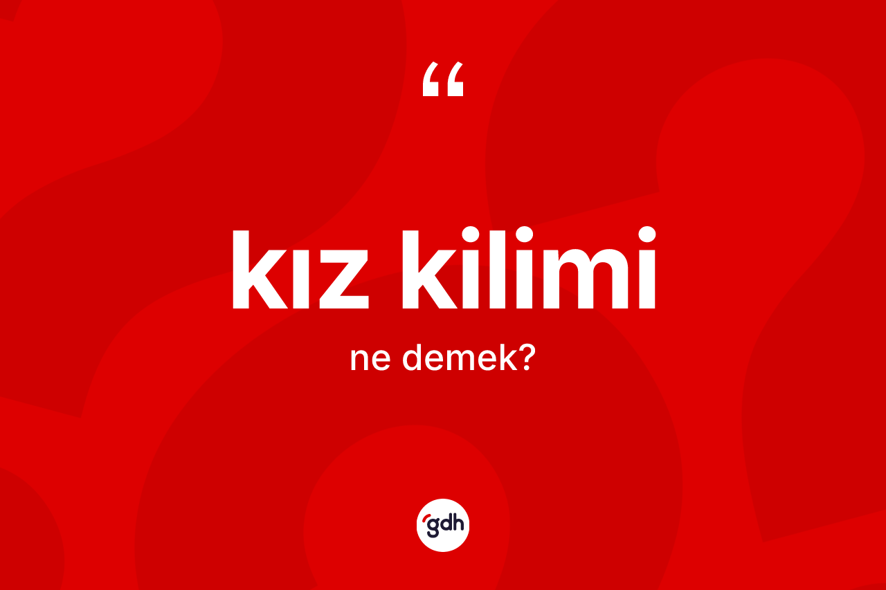 Kız kilimi ne anlama gelir?