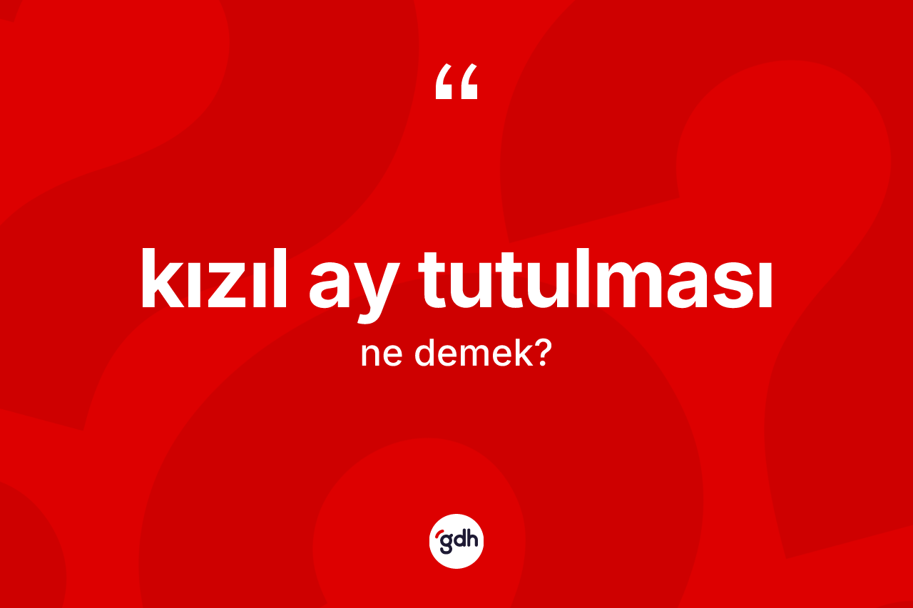 Kızıl Ay tutulması  kelimesinin tanımı nedir?