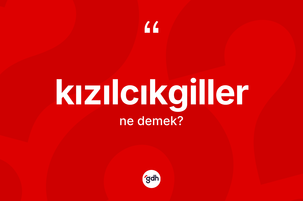 Kızılcıkgiller ne anlama gelir?