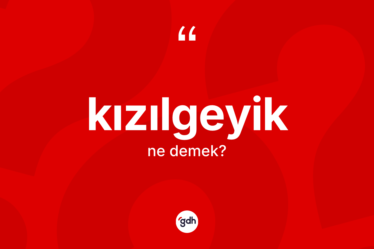 Kızılgeyik kelimesinin sözlükteki tanımı nedir?