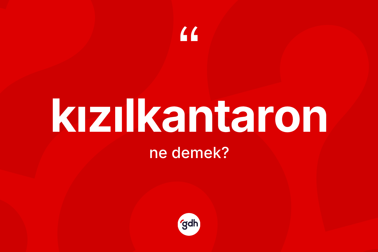 Kızılkantaron kelimesi ne demek?