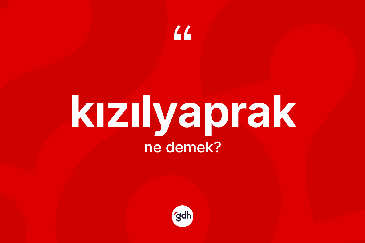Kızılyaprak kelimesinin tanımı nedir?