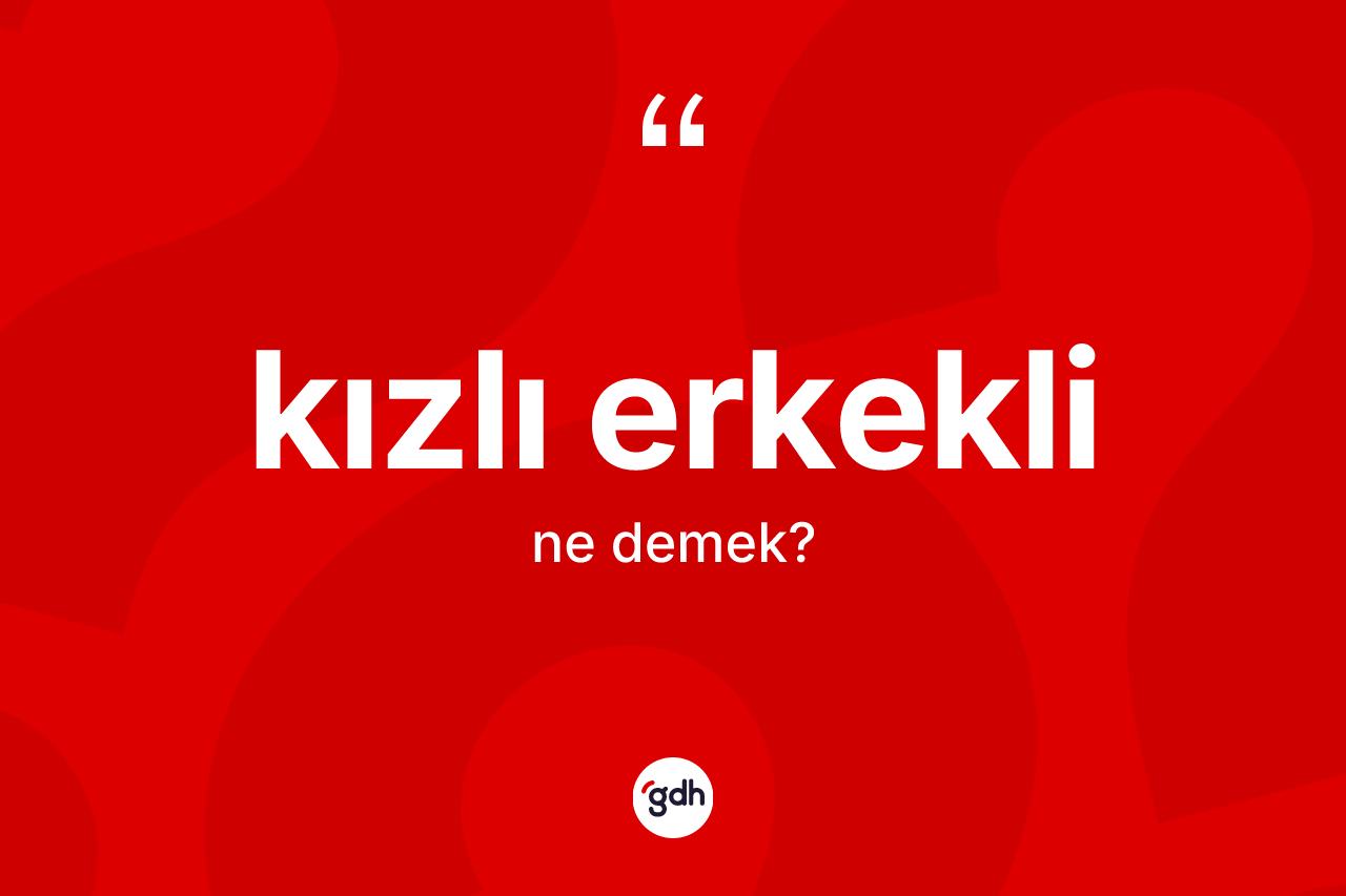 Kızlı erkekli nedir?