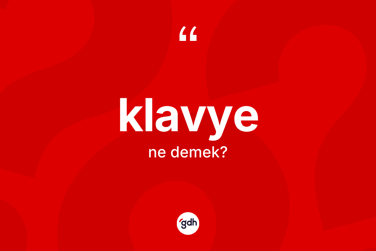 Klavye kelimesinin anlamı nedir?