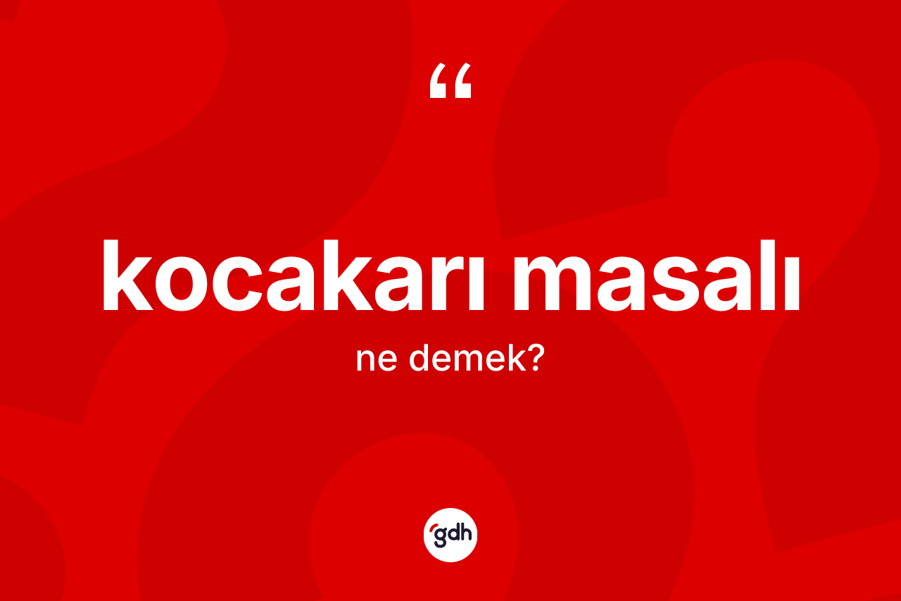 Kocakarı masalı kelimesi ne demek?