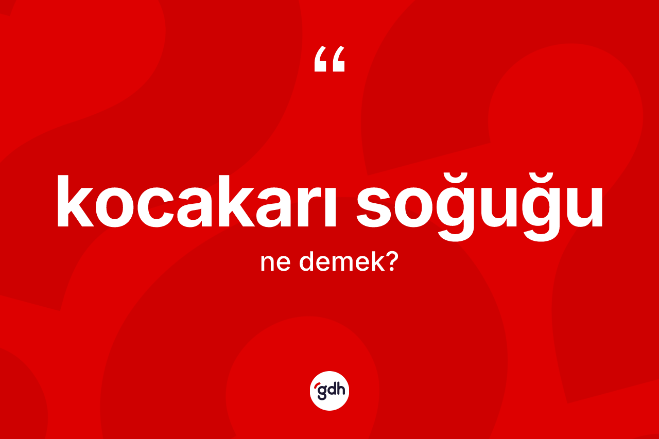 Kocakarı soğuğu ne anlama gelir?