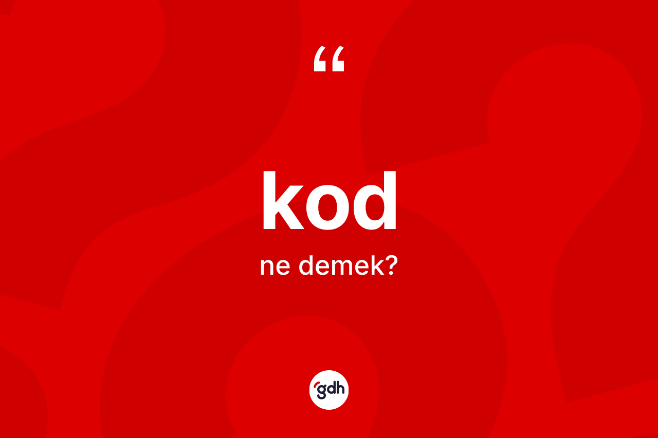 Kod kelimesi ne demek?