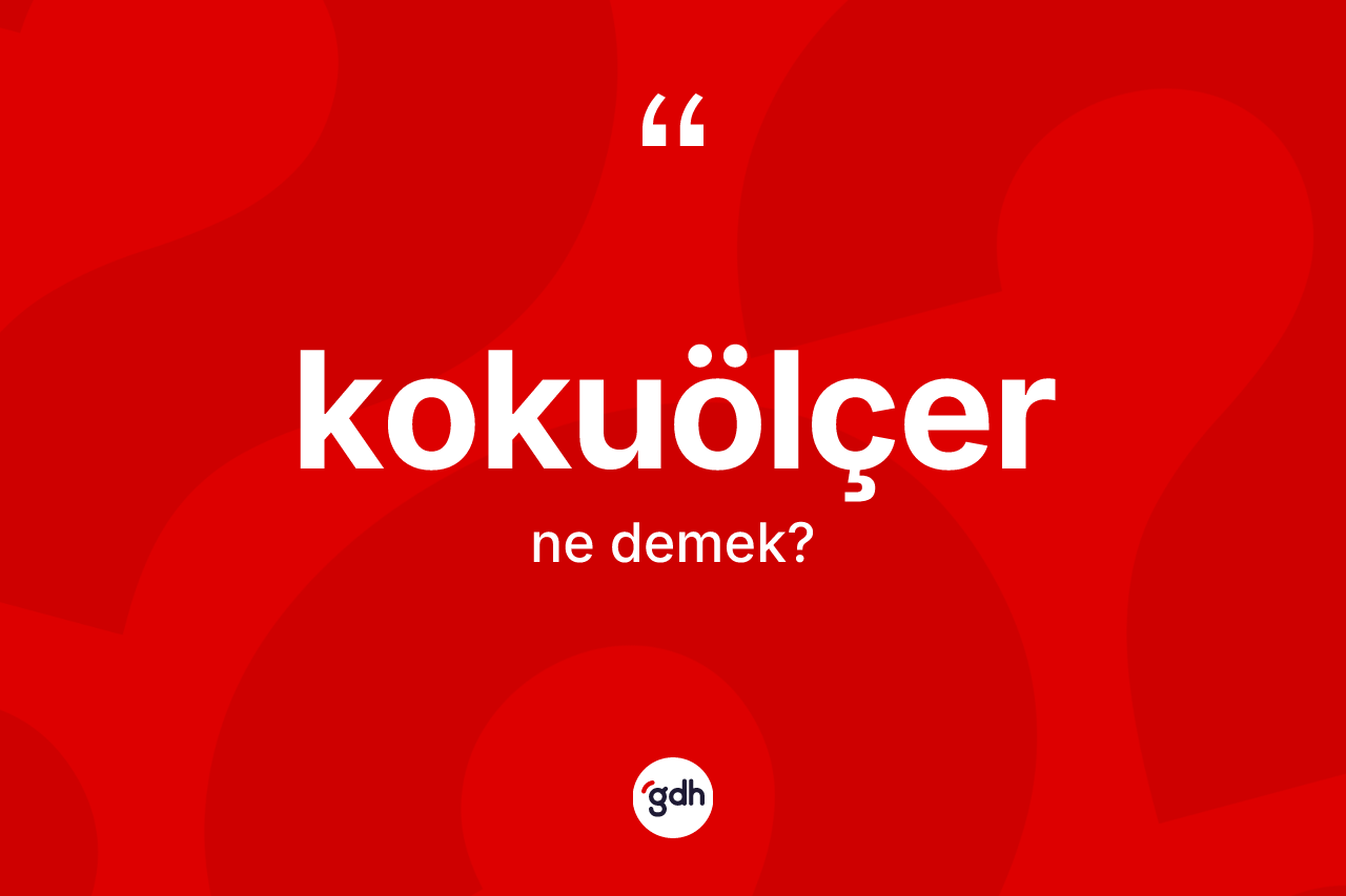 Kokuölçer ne demek?