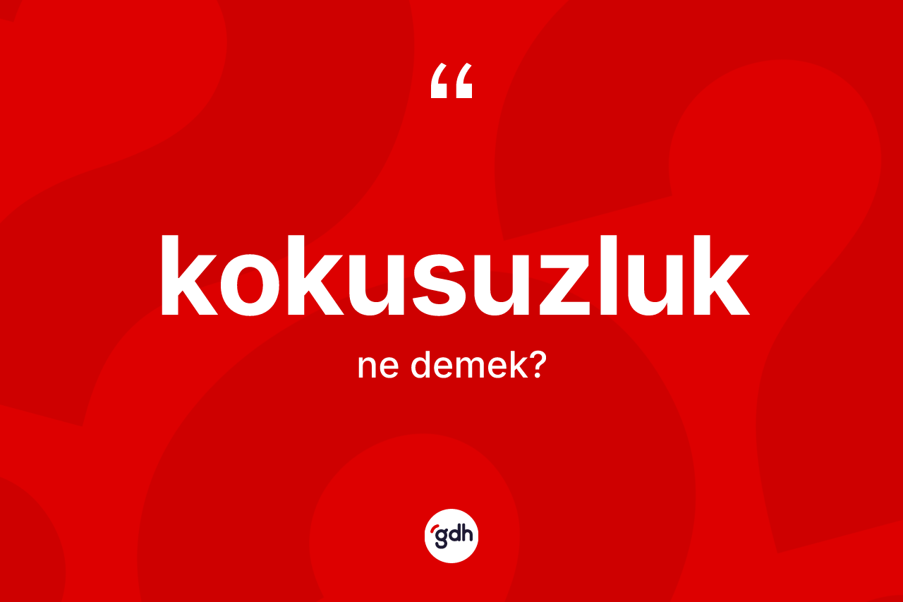 Kokusuzluk ne anlama gelir?