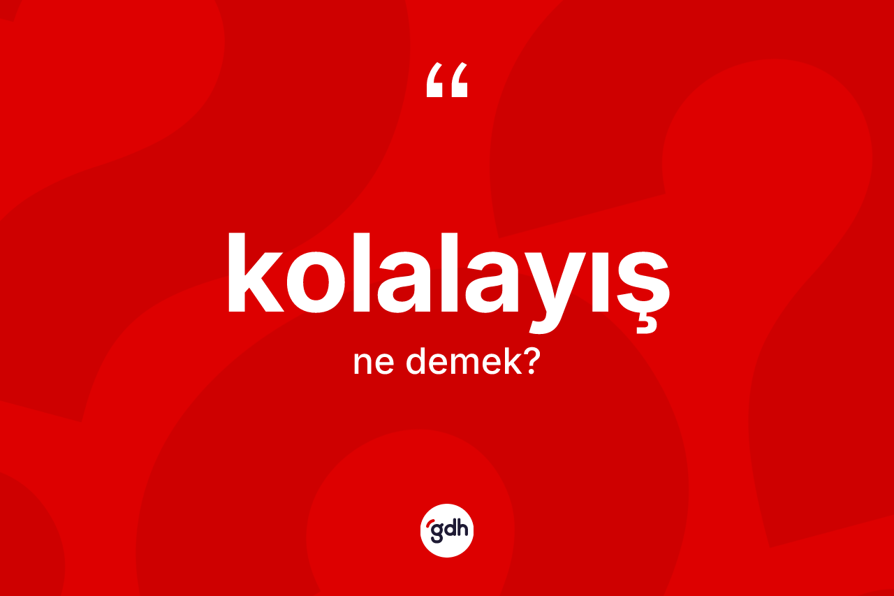 Kolalayış nedir? Kolalayış kelimesinin özellikleri nelerdir?