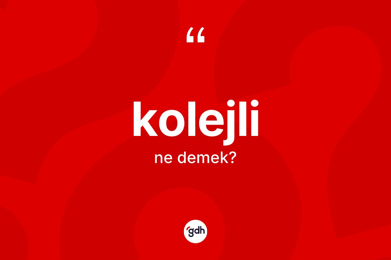Kolejli kelimesi nedir?