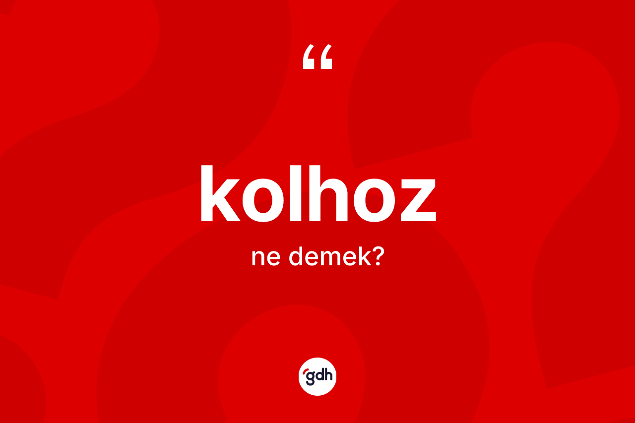 Kolhoz ne demek?