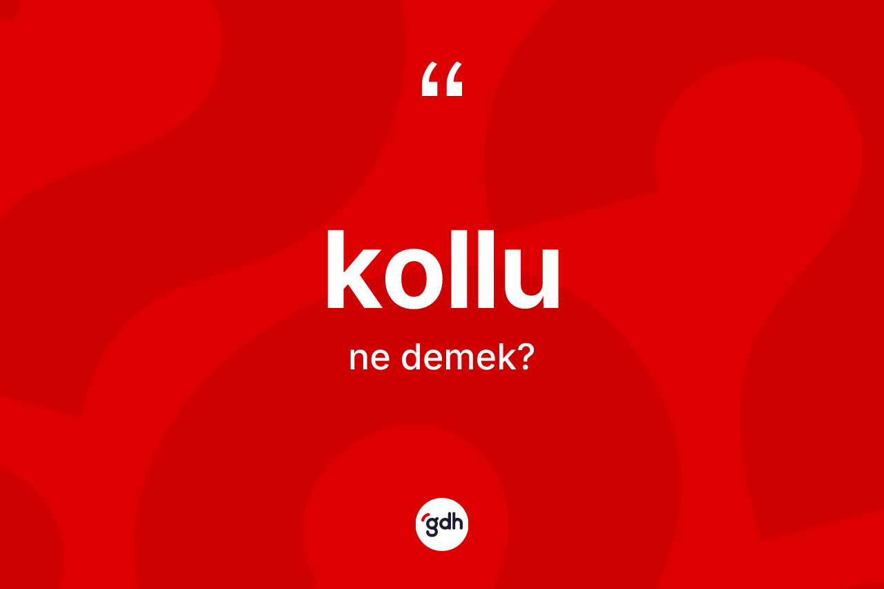 Kollu kelimesinin anlamı nedir?
