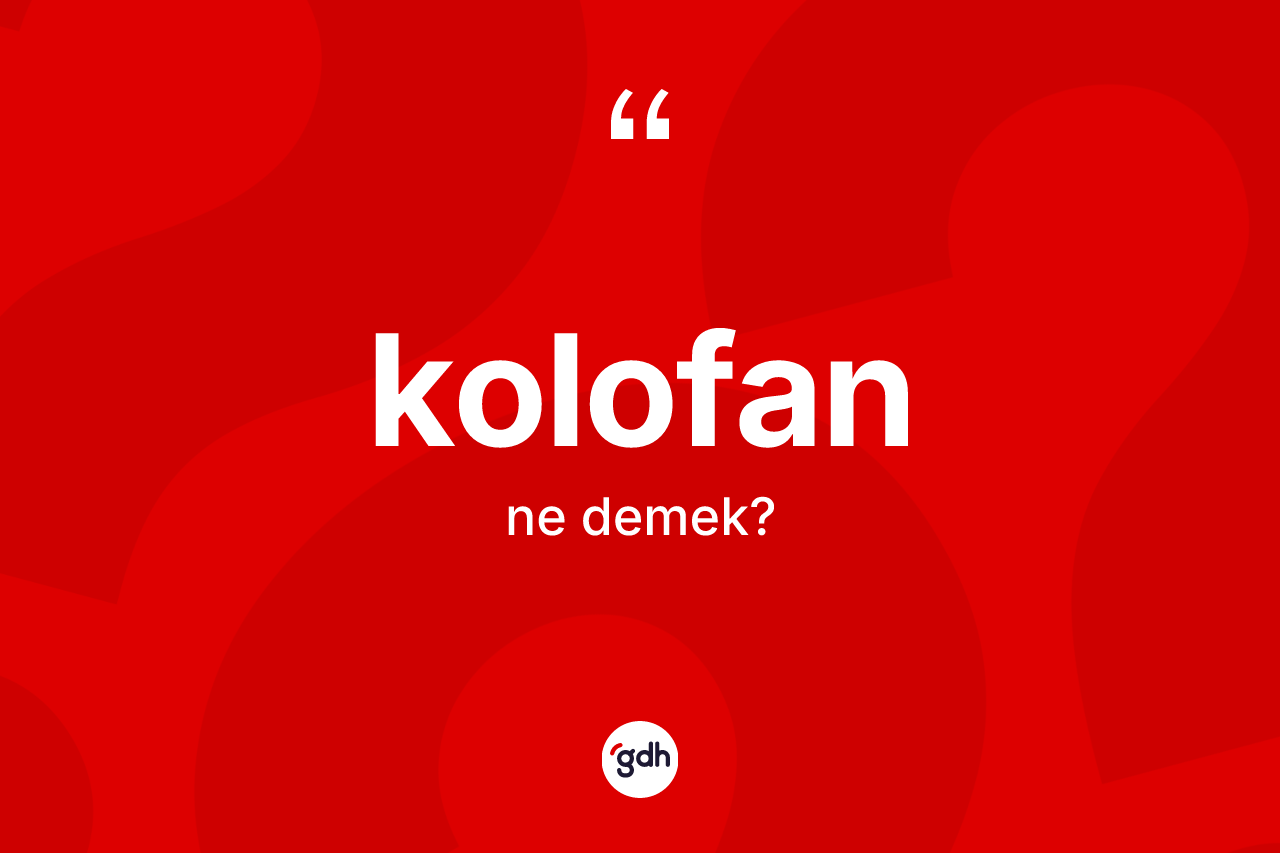 Kolofan kelimesinin anlamı nedir?