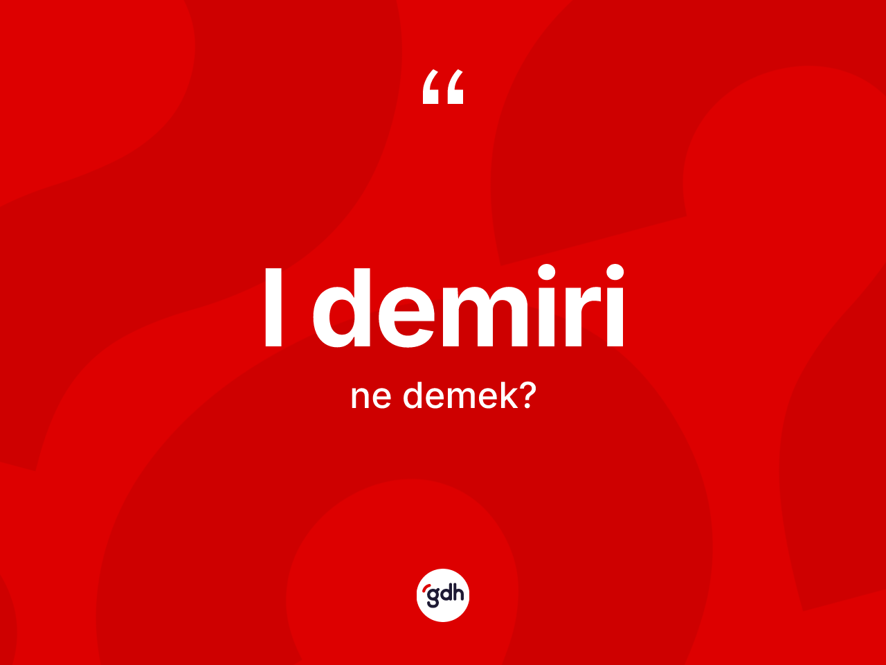 L demiri kelimesinin sözlükteki tanımı nedir? L demiri kelimesinin kaç farklı anlamı var?