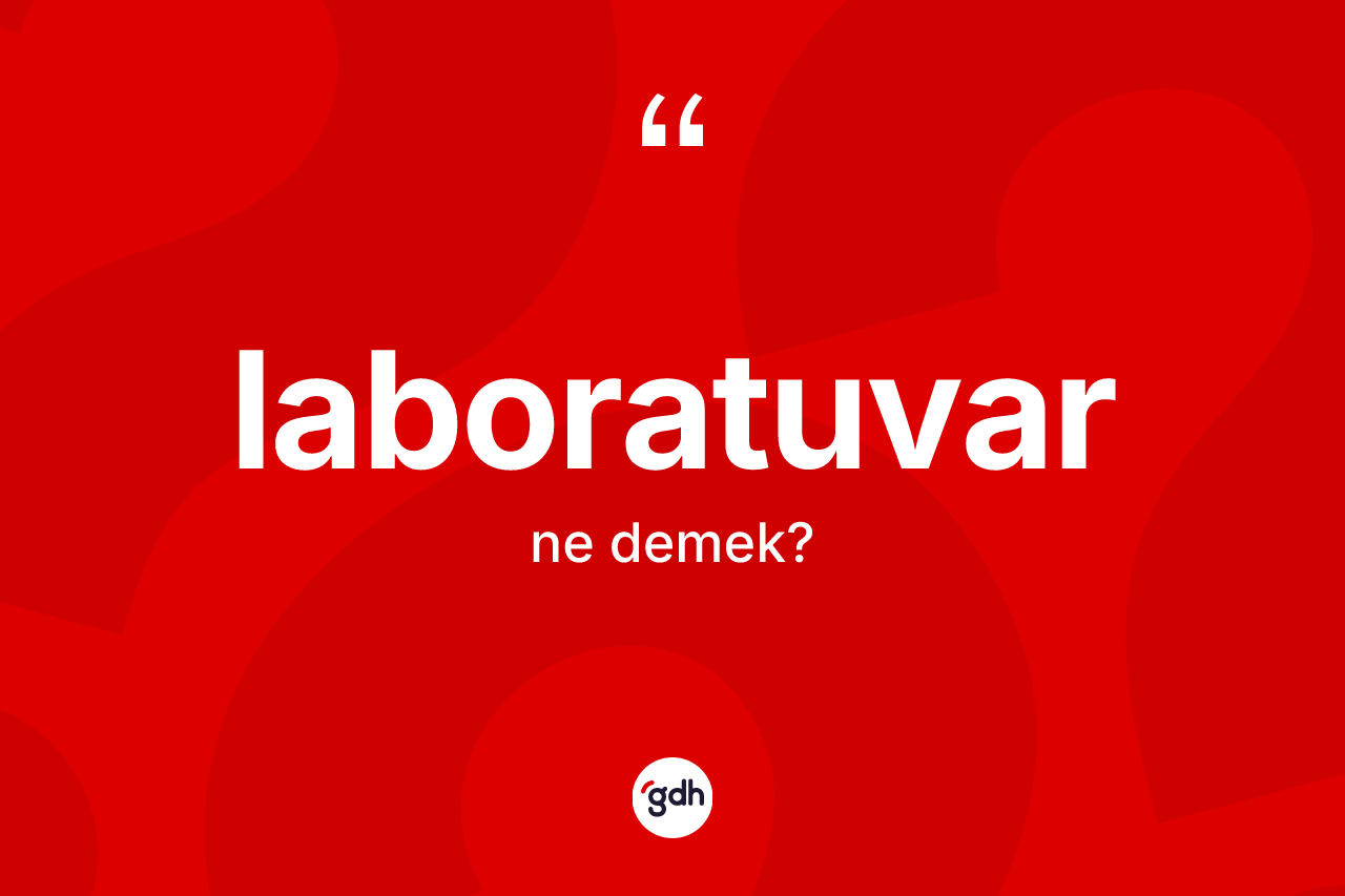 Laboratuvar kelimesinin sözlükteki tanımı nedir?