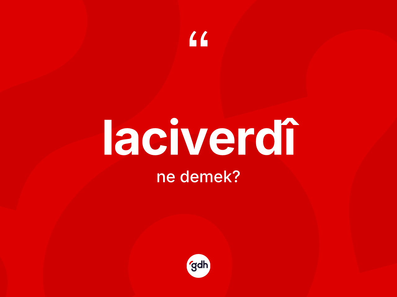 Laciverdî kelimesinin anlamı nedir? Laciverdîin TDK'ya göre anlamı nedir?